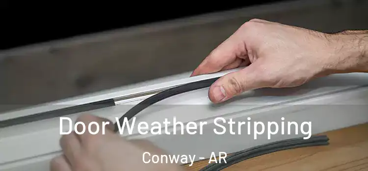 Door Weather Stripping Conway - AR