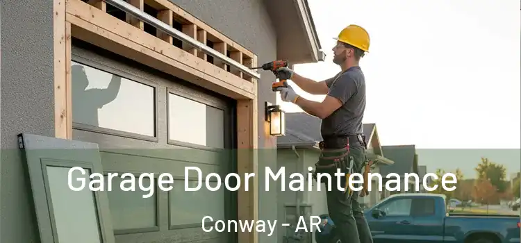 Garage Door Maintenance Conway - AR