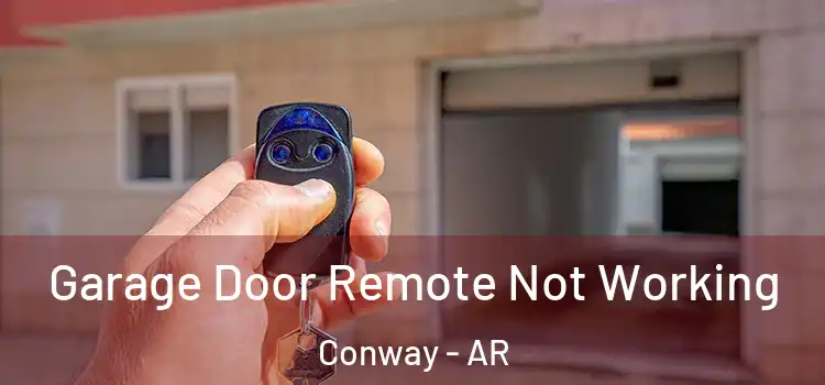  Garage Door Remote Not Working Conway - AR