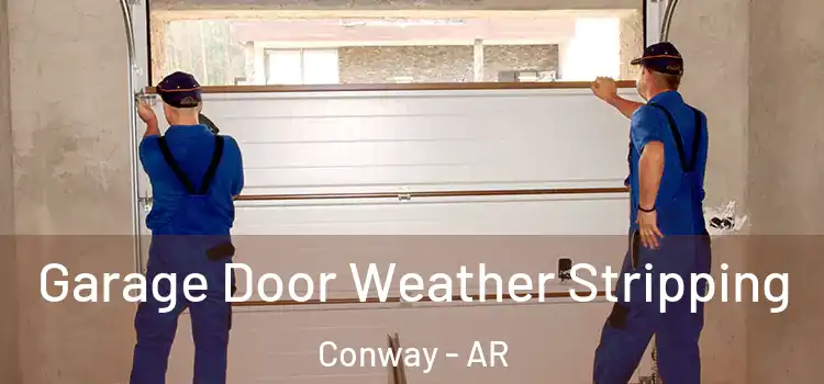  Garage Door Weather Stripping Conway - AR