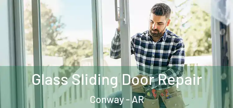 Glass Sliding Door Repair Conway - AR