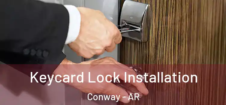 Keycard Lock Installation Conway - AR