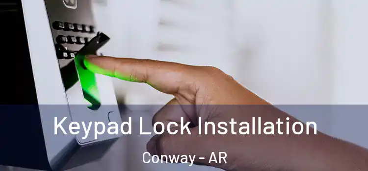 Keypad Lock Installation Conway - AR