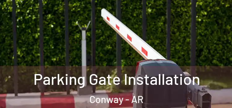 Parking Gate Installation Conway - AR