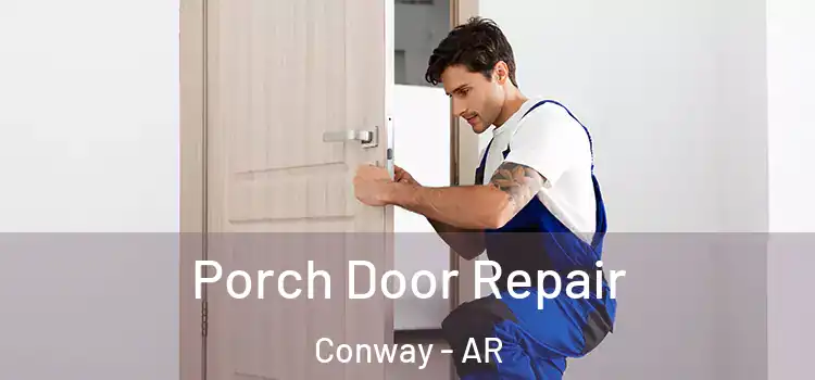  Porch Door Repair Conway - AR
